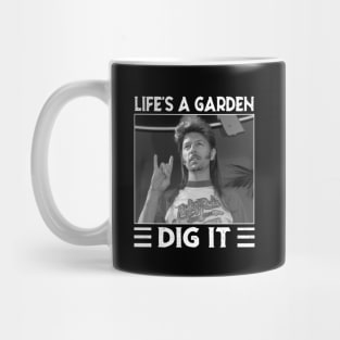 Classic Life's A Garden Did It Mug